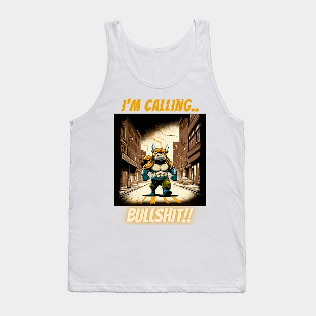 Im Calling Bullshit, Superhero Bulldog On Patrol Tank Top by LetsGetInspired